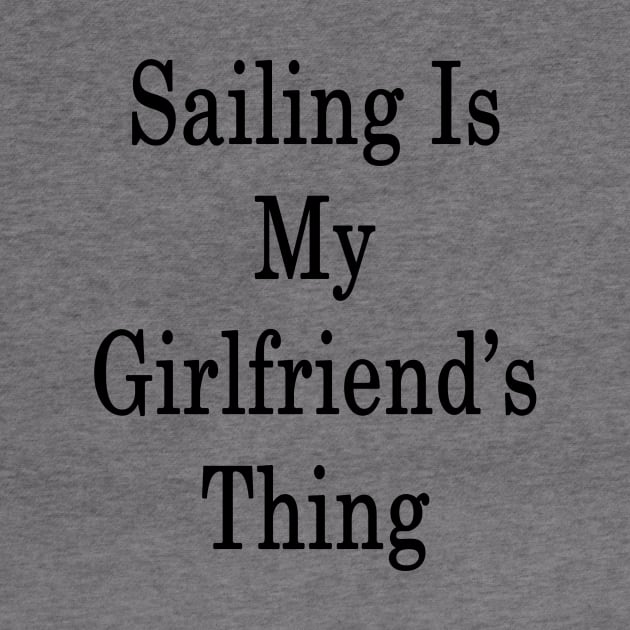 Sailing Is My Girlfriend's Thing by supernova23